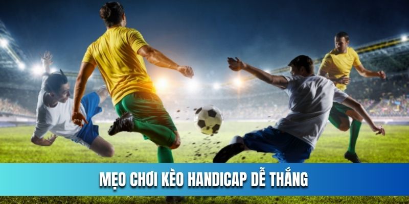 Meo-choi-keo-Handicap-de-thang